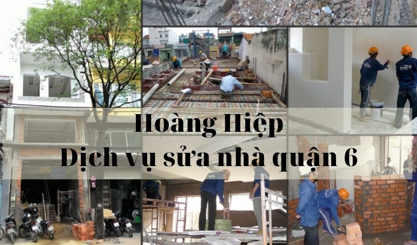 Hoàng Hiệp Dịch vụ sửa nhà quận 6